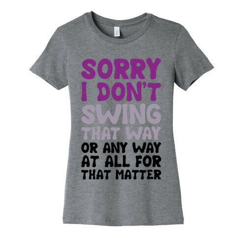 I Don't Swing That Way (Or Any Way, For That Matter) Womens T-Shirt