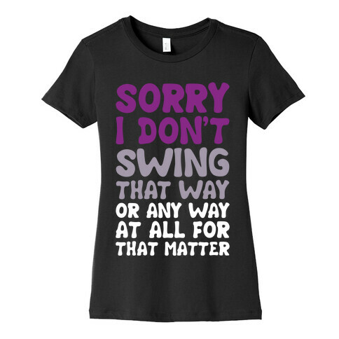 I Don't Swing That Way (Or Any Way, For That Matter) Womens T-Shirt