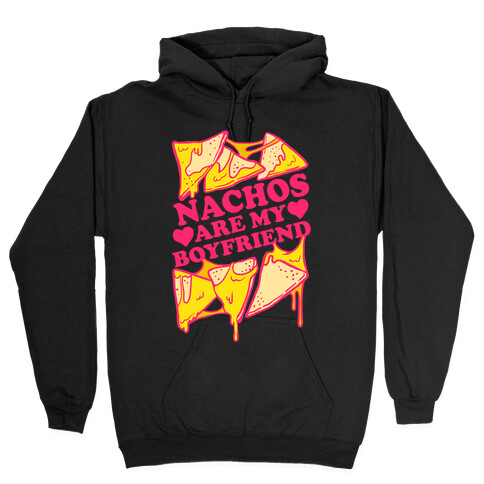 Nachos Are My Boyfriend Hooded Sweatshirt