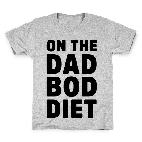 On The Dad Bod Diet Kids T-Shirt