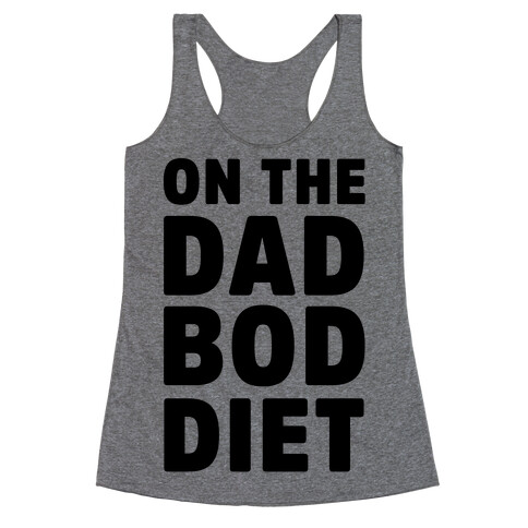 On The Dad Bod Diet Racerback Tank Top