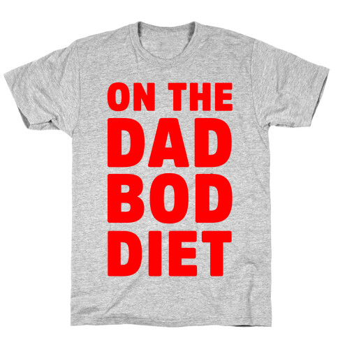 On The Dad Bod Diet T-Shirt