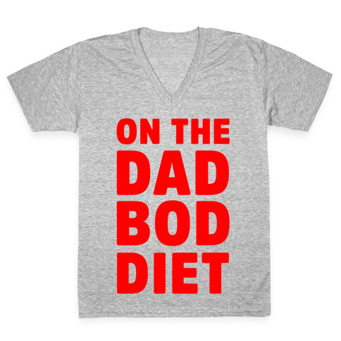 On The Dad Bod Diet V-Neck Tee Shirt