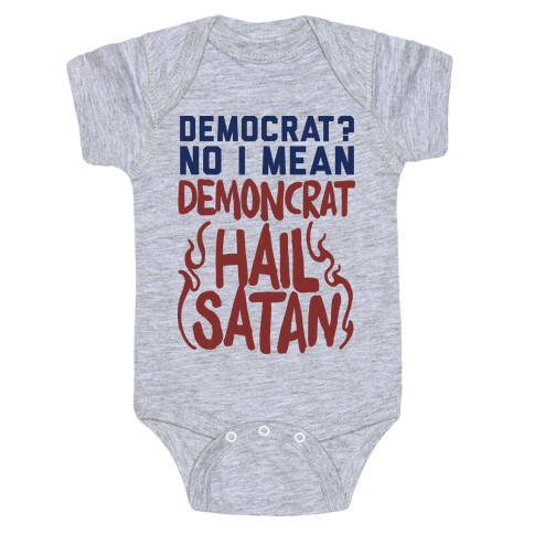 Democrat? No I Mean Demon-crat. HAIL SATAN Baby One-Piece