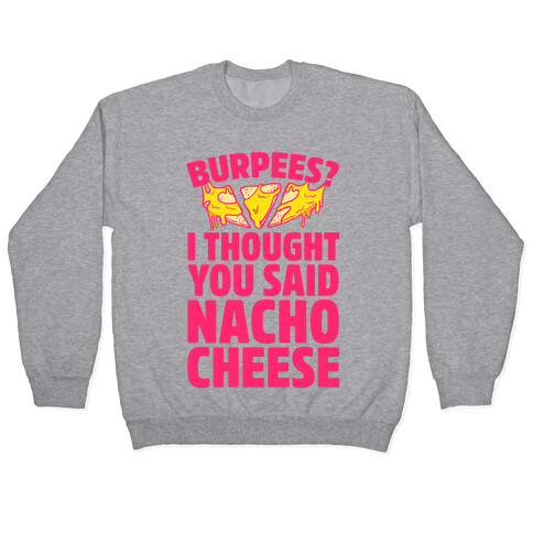 Burpees? I Thought You Said Nacho Cheese Pullover