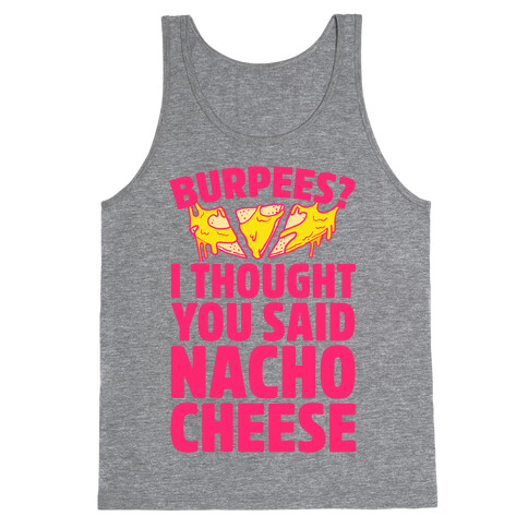 Burpees? I Thought You Said Nacho Cheese Tank Top