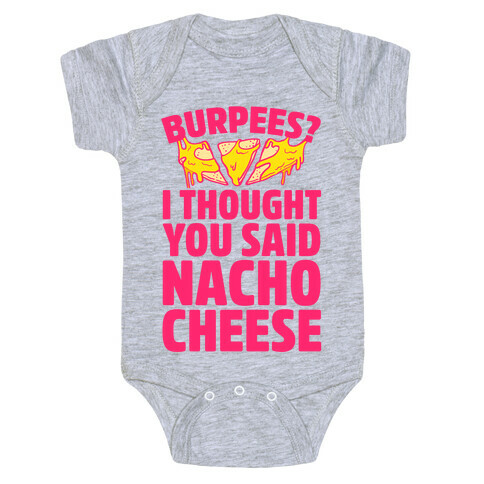 Burpees? I Thought You Said Nacho Cheese Baby One-Piece