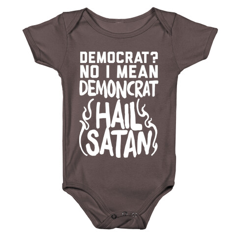 Democrat? No I Mean Demon-crat. HAIL SATAN Baby One-Piece