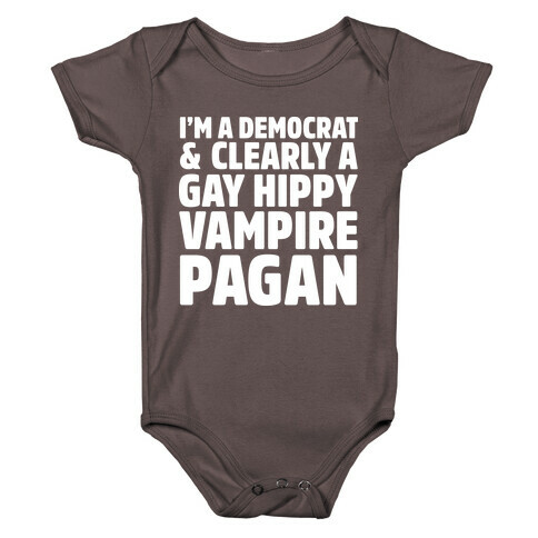 I'm a Democrat & Clearly a Gay Hippy Vampire Pagan Baby One-Piece