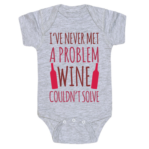 I've Never Met A Problem Wine Couldn't Solve Baby One-Piece