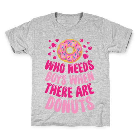 Who Needs Boys When There Are Donuts Kids T-Shirt