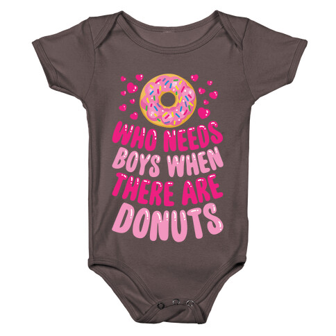 Who Needs Boys When There Are Donuts Baby One-Piece