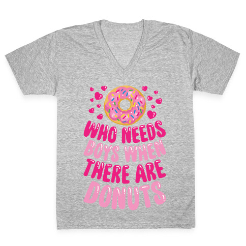 Who Needs Boys When There Are Donuts V-Neck Tee Shirt