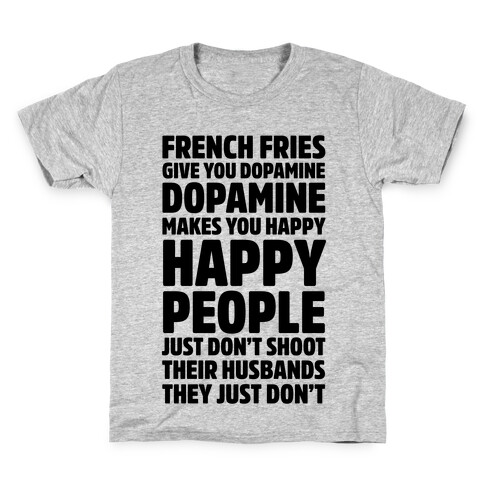 French Fries Give You Dopamine, Dopamine Makes You Happy Kids T-Shirt