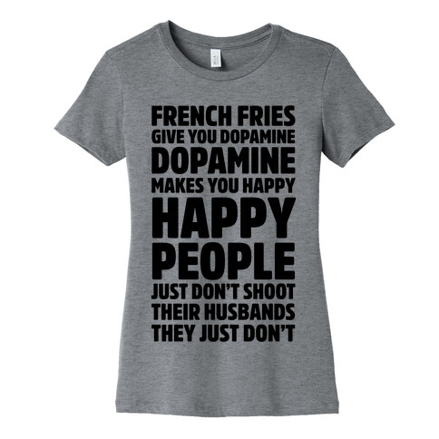 French Fries Give You Dopamine, Dopamine Makes You Happy Womens T-Shirt