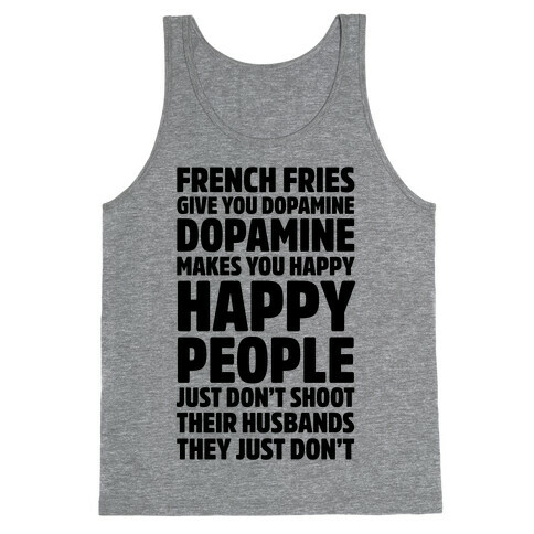 French Fries Give You Dopamine, Dopamine Makes You Happy Tank Top
