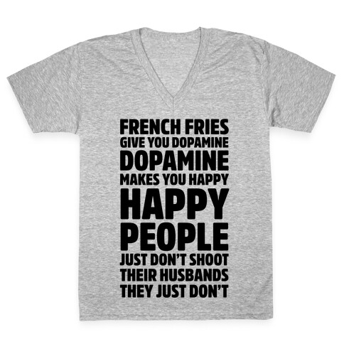 French Fries Give You Dopamine, Dopamine Makes You Happy V-Neck Tee Shirt