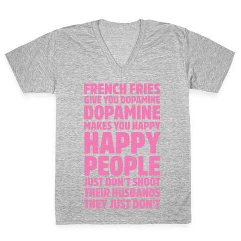 French Fries Give You Dopamine, Dopamine Makes You Happy V-Neck Tee Shirt