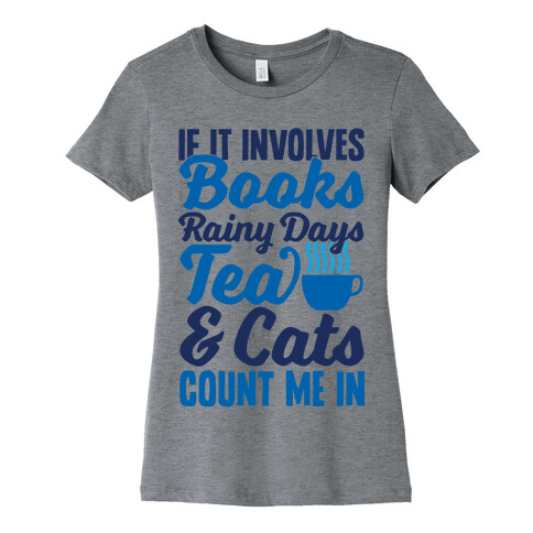 If It Involves Books, Rainy Days, Tea, And Cats, Count Me In Womens T-Shirt