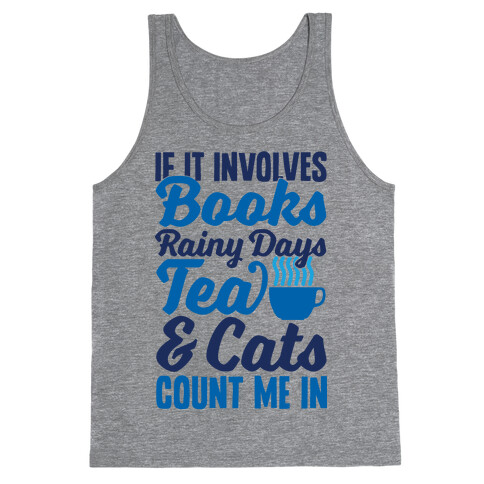 If It Involves Books, Rainy Days, Tea, And Cats, Count Me In Tank Top