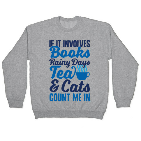 If It Involves Books, Rainy Days, Tea, And Cats, Count Me In Pullover
