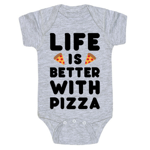 Life Is Better With Pizza Baby One-Piece