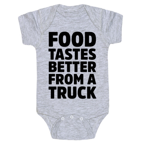 Food TasteS Better From A Truck Baby One-Piece