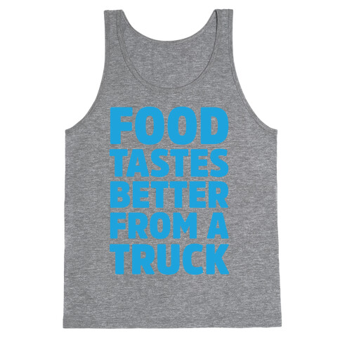 Food Tastes Better From A Truck Tank Top