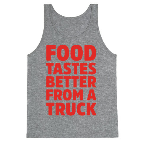 Food Tastes Better From A Truck Tank Top