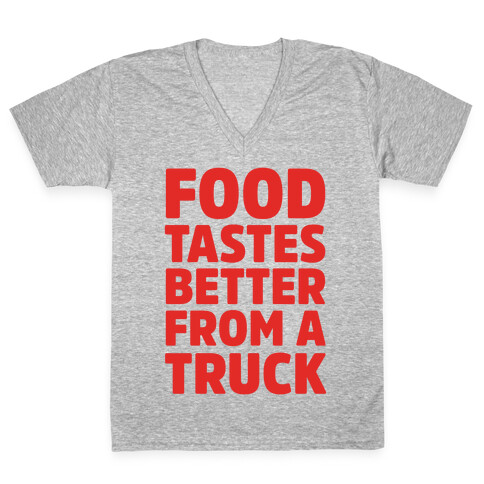 Food Tastes Better From A Truck V-Neck Tee Shirt