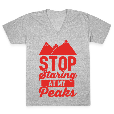 Stop Staring At My Peaks V-Neck Tee Shirt