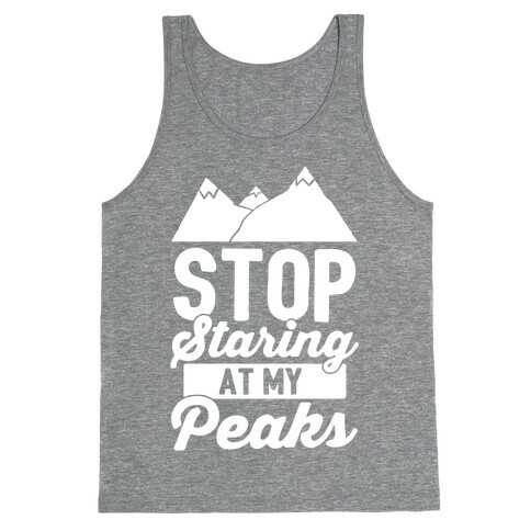 Stop Staring At My Peaks Tank Top