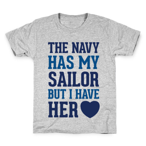 The Navy Has My Sailor But I Have Her Heart Kids T-Shirt
