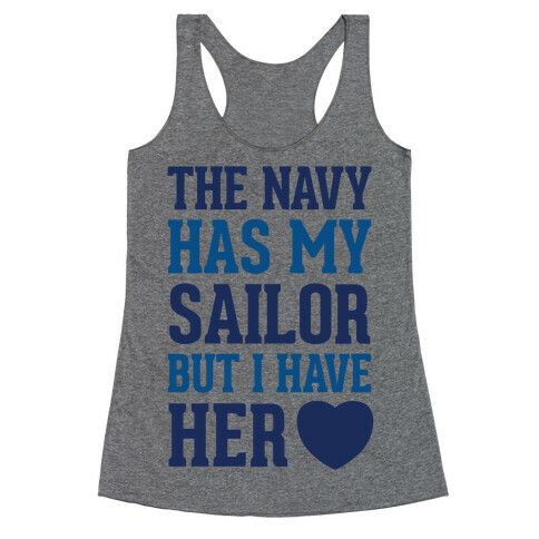 The Navy Has My Sailor But I Have Her Heart Racerback Tank Top