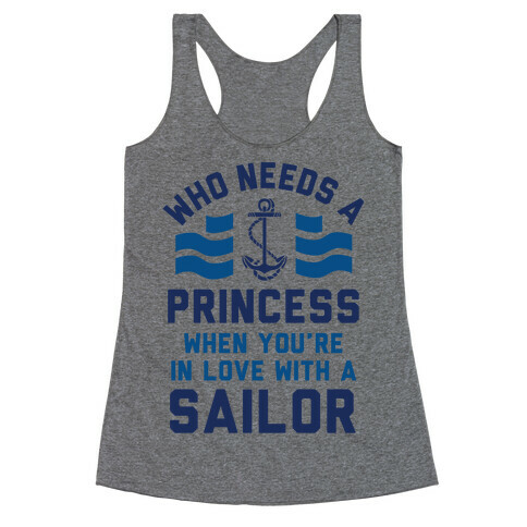 Who Needs A Princess When You're In Love With A Sailor (Navy) Racerback Tank Top