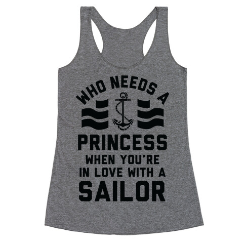 Who Needs A Princess When You're In Love With A Sailor (Navy) Racerback Tank Top