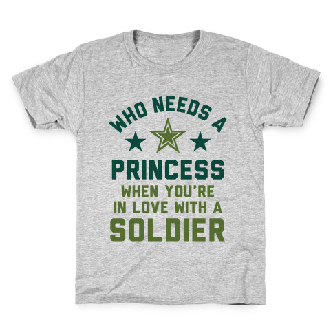 Who Needs A Princess When You're In Love With A Soldier Kids T-Shirt