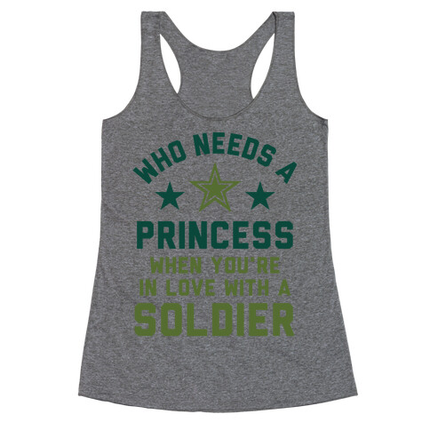 Who Needs A Princess When You're In Love With A Soldier Racerback Tank Top