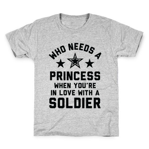 Who Needs A Princess When You're In Love With A Soldier Kids T-Shirt