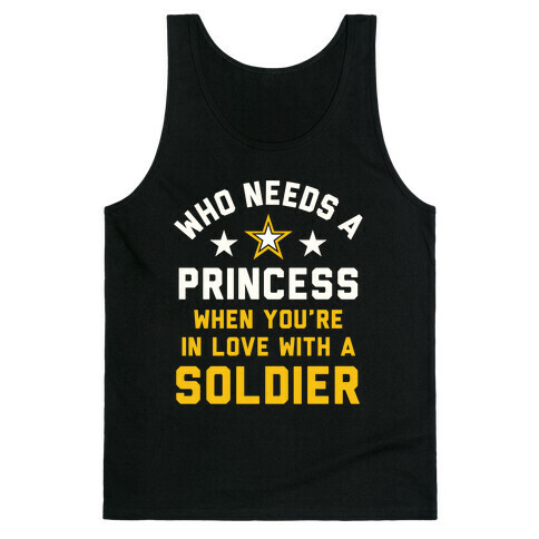 Who Needs A Princess When You're In Love With A Soldier Tank Top