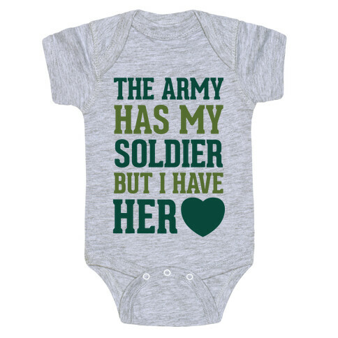 The Army Has My Soldier But I Have Her Heart Baby One-Piece