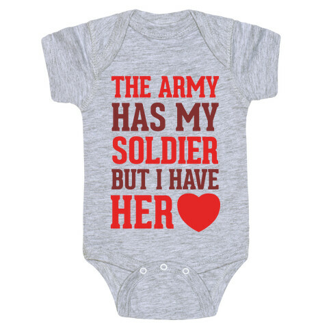 The Army Has My Soldier But I Have Her Heart Baby One-Piece