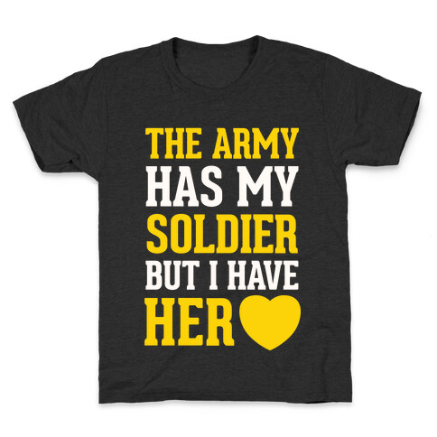 The Army Has My Soldier But I Have Her Heart Kids T-Shirt