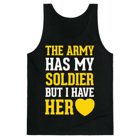 The Army Has My Soldier But I Have Her Heart Tank Top