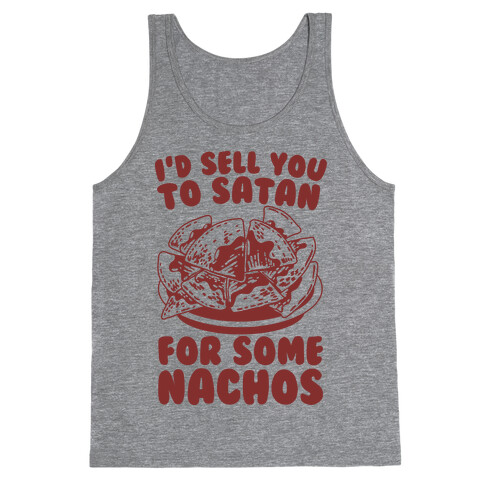 I'd Sell You to Satan for Some Nachos Tank Top