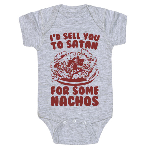 I'd Sell You to Satan for Some Nachos Baby One-Piece