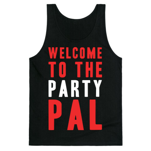 Welcome To The Party Pal Tank Top