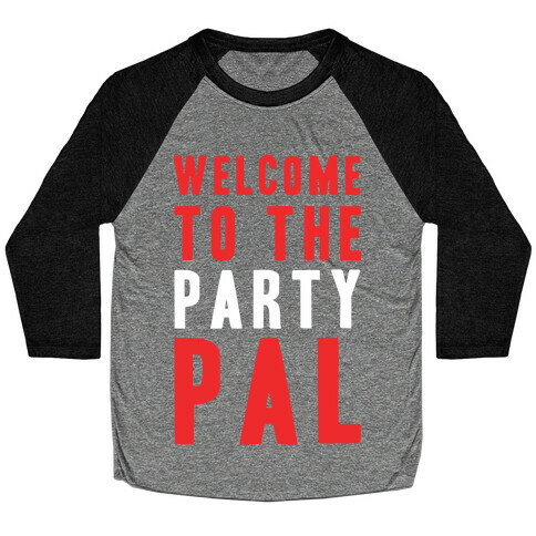 Welcome To The Party Pal Baseball Tee