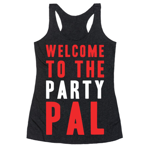 Welcome To The Party Pal Racerback Tank Top