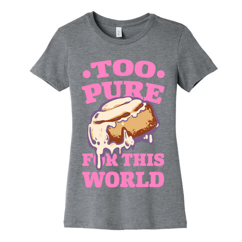 Cinnamon Roll: Too Pure for This World Womens T-Shirt